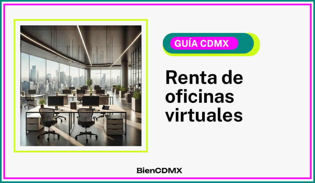 Las mejores ubicaciones para la renta de oficinas virtuales en CDMX ...