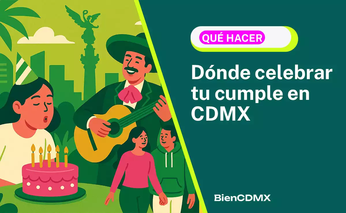 qué hacer en mi cumpleaños CDMX